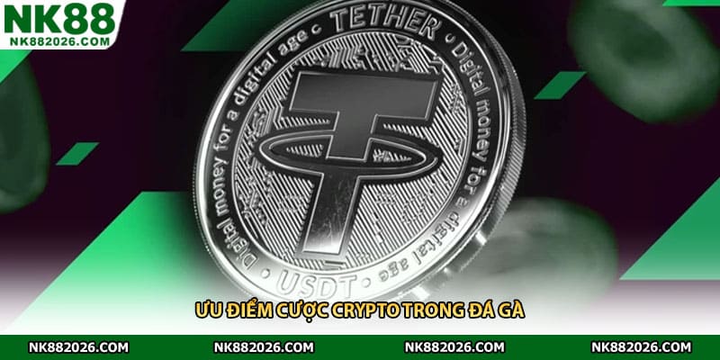 Ưu điểm cược Crypto trong đá gà
